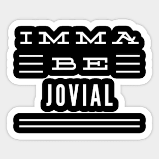Imma Be Jovial - 3 Line Typography Sticker